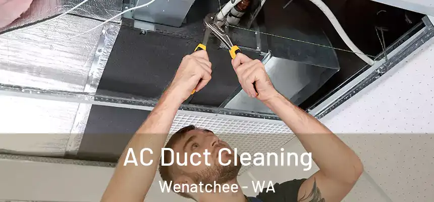  AC Duct Cleaning Wenatchee - WA