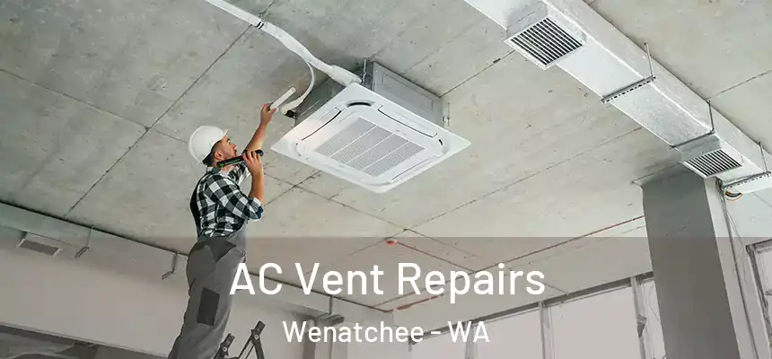  AC Vent Repairs Wenatchee - WA