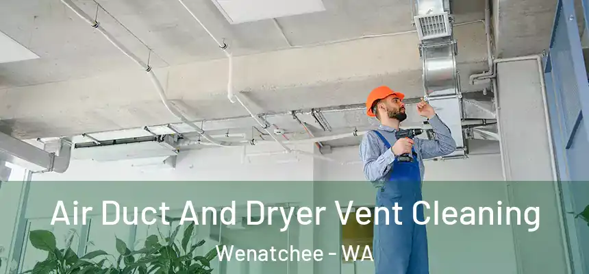  Air Duct And Dryer Vent Cleaning Wenatchee - WA