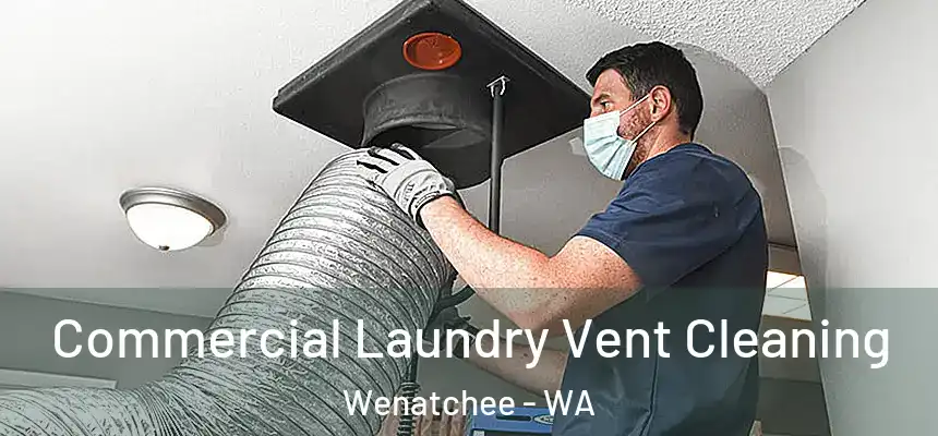 Commercial Laundry Vent Cleaning Wenatchee - WA