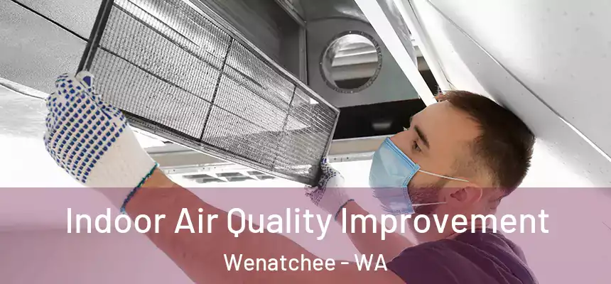  Indoor Air Quality Improvement Wenatchee - WA