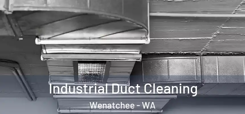  Industrial Duct Cleaning Wenatchee - WA