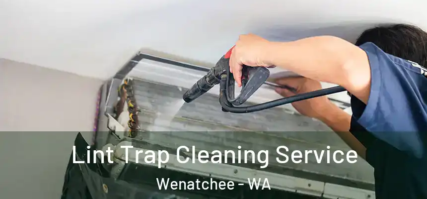  Lint Trap Cleaning Service Wenatchee - WA