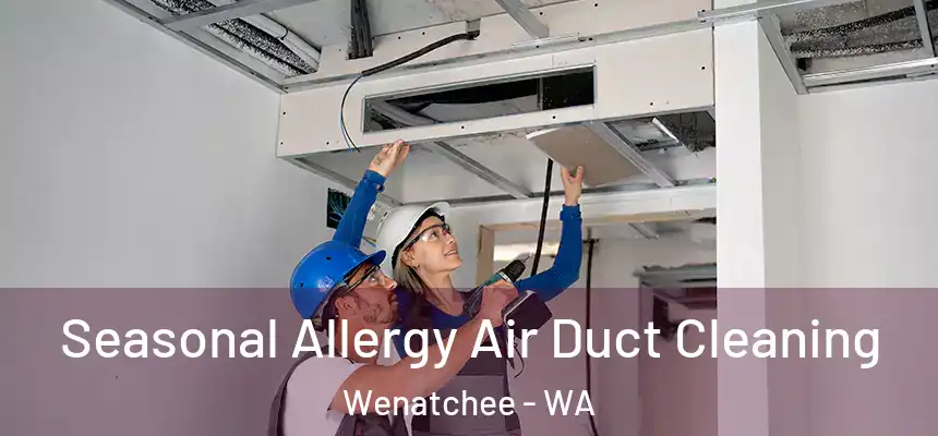  Seasonal Allergy Air Duct Cleaning Wenatchee - WA