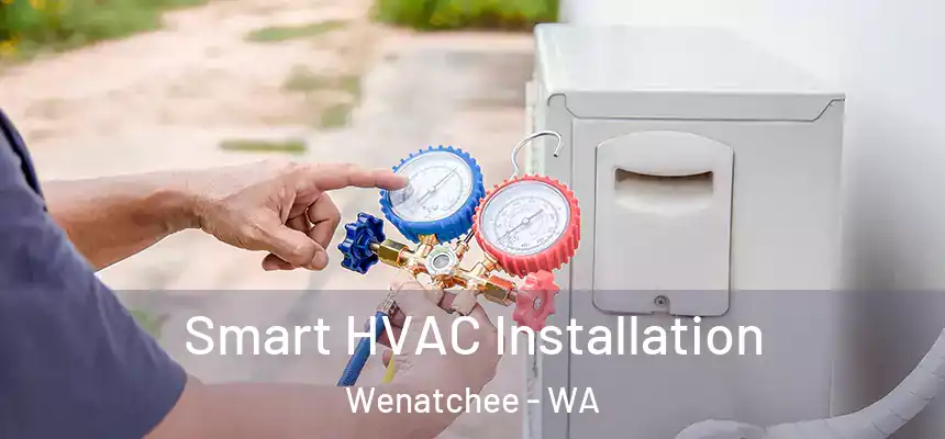  Smart HVAC Installation Wenatchee - WA